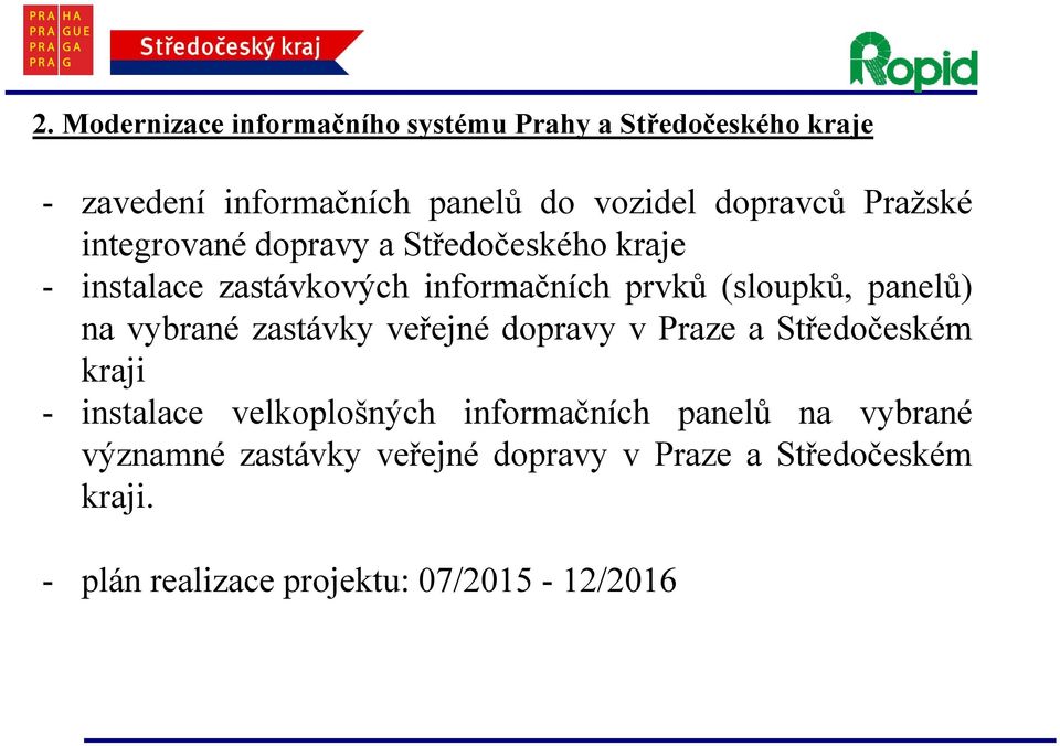 panelů) na vybrané zastávky veřejné dopravy v Praze a Středočeském kraji - instalace velkoplošných informačních