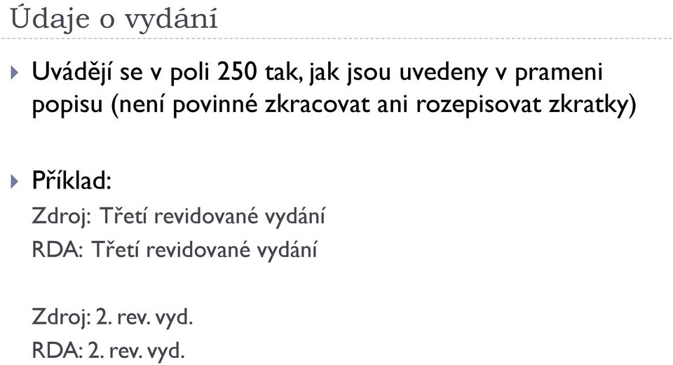 rozepisovat zkratky) Příklad: Zdroj: Třetí revidované