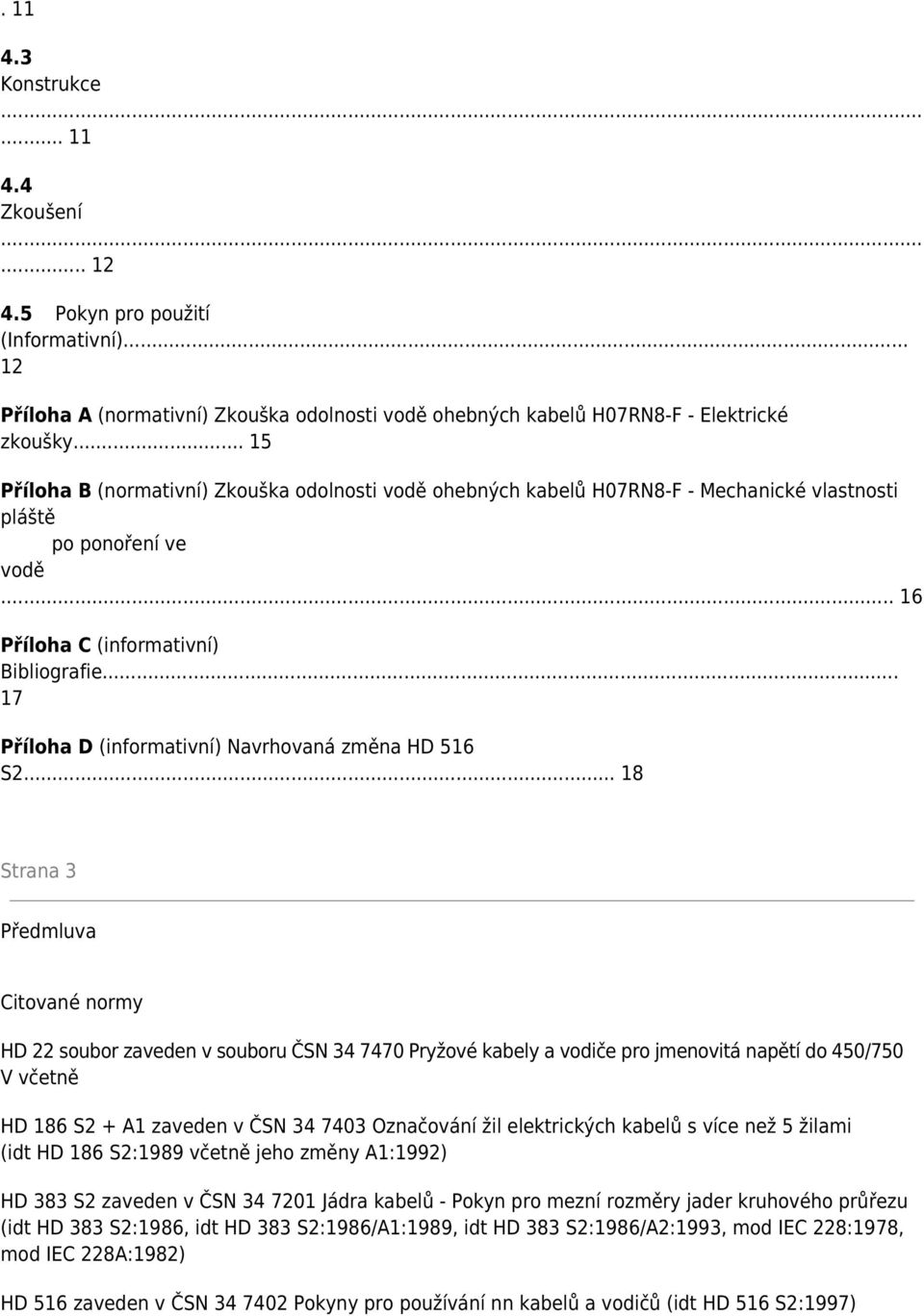 .. 17 Příloha D (informativní) Navrhovaná změna HD 516 S2.