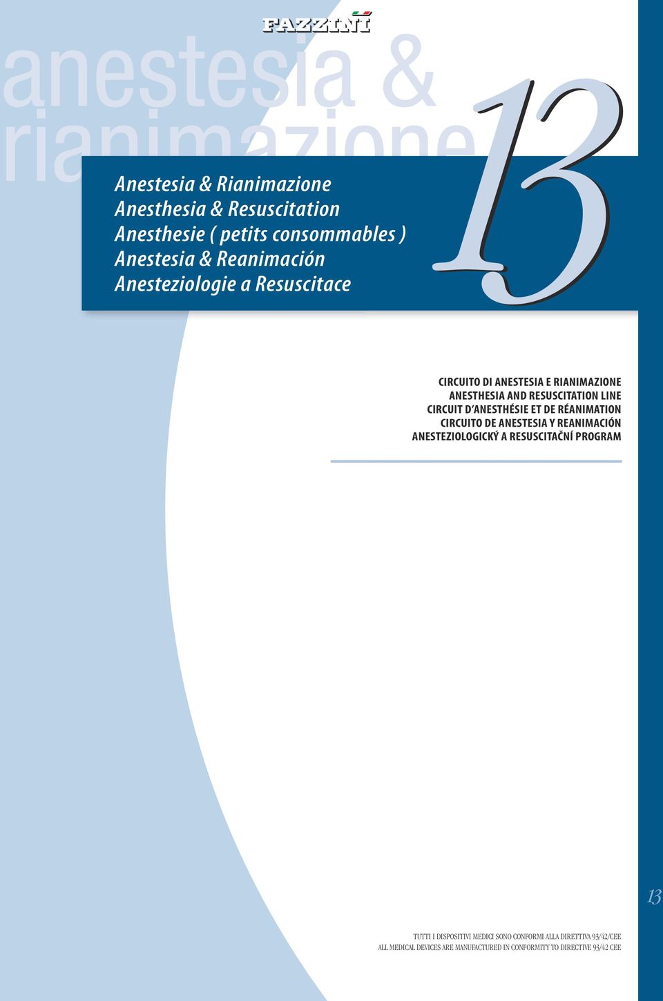 LINE CIRCUIT D ANESTHÉSIE ET DE RÉANIMATION CIRCUITO DE ANESTESIA Y REANIMACIÓN ANESTEZIOLOGICKÝ A RESUSCITAČNÍ PROGRAM 13