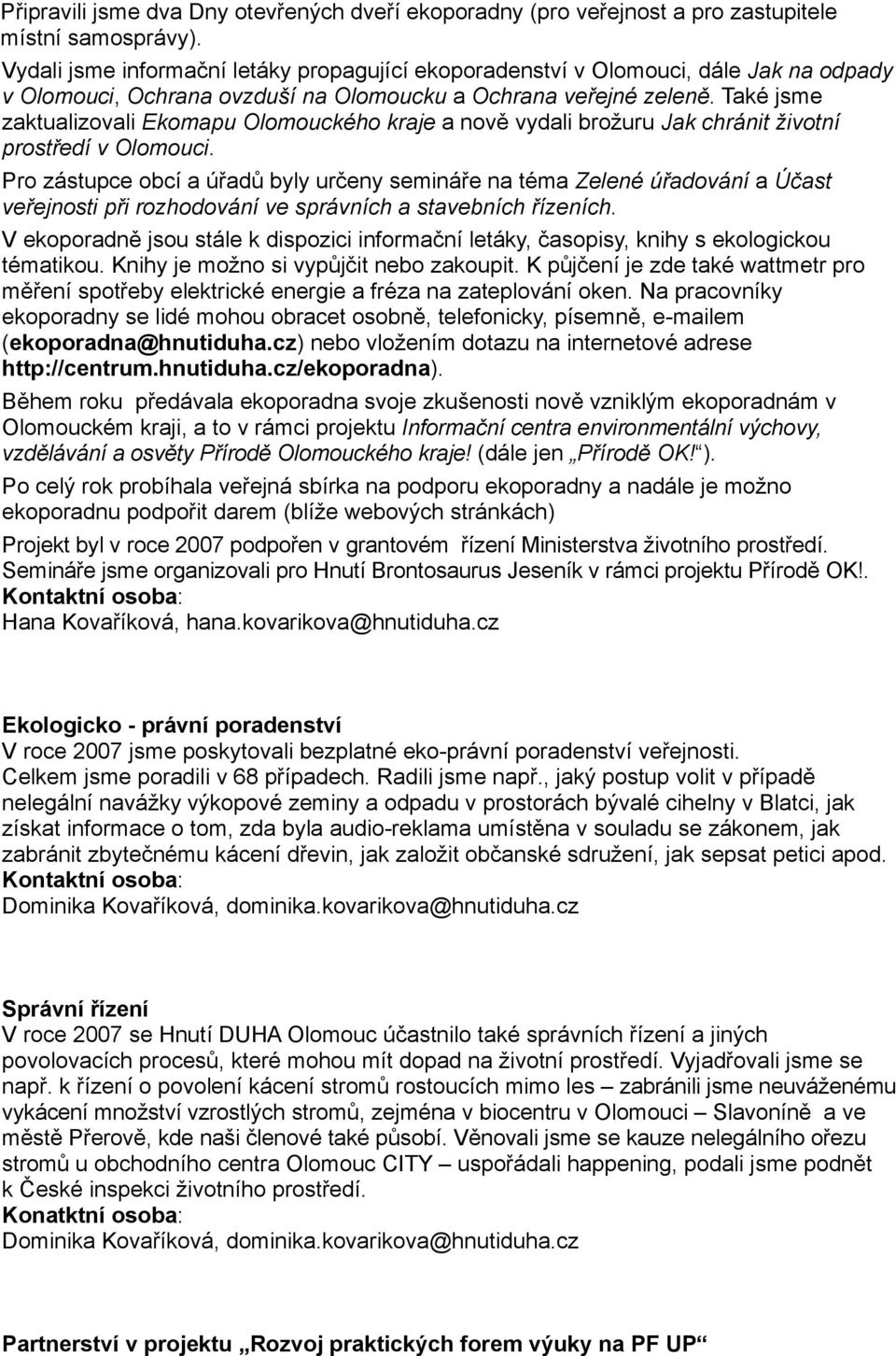 Také jsme zaktualizovali Ekomapu Olomouckého kraje a nově vydali brožuru Jak chránit životní prostředí v Olomouci.