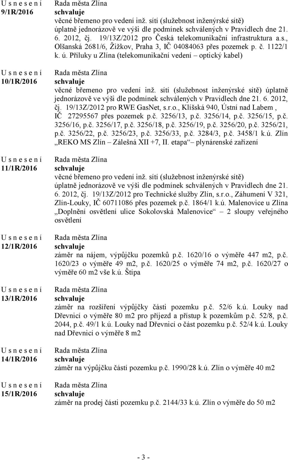 č. 1122/1 k. ú. Příluky u Zlína (telekomunikační vedení optický kabel) věcné břemeno pro vedení inž.
