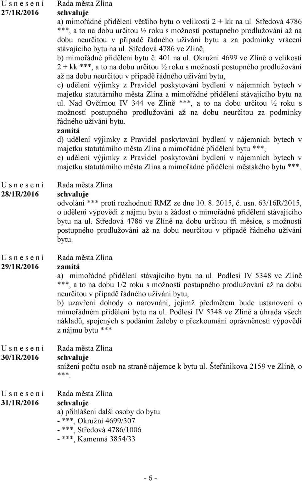 Středová 4786 ve Zlíně, b) mimořádné přidělení bytu č. 401 na ul.