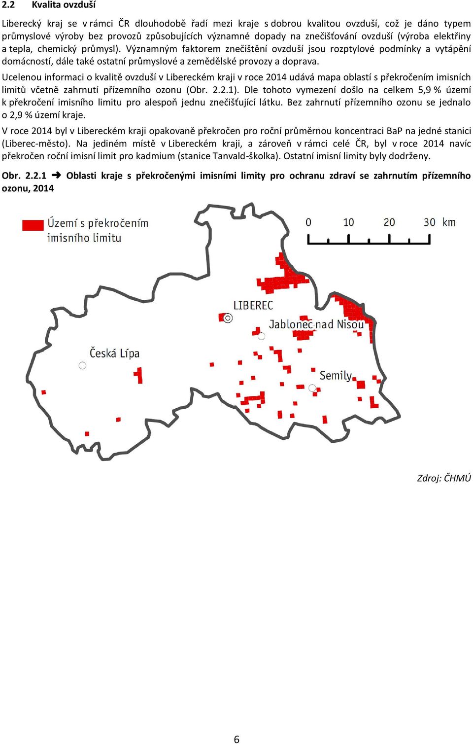 Ucelenou informaci o kvalitě ovzduší v Libereckém kraji v roce 2014 udává mapa oblastí s překročením imisních limitů včetně zahrnutí přízemního ozonu (Obr. 2.2.1).