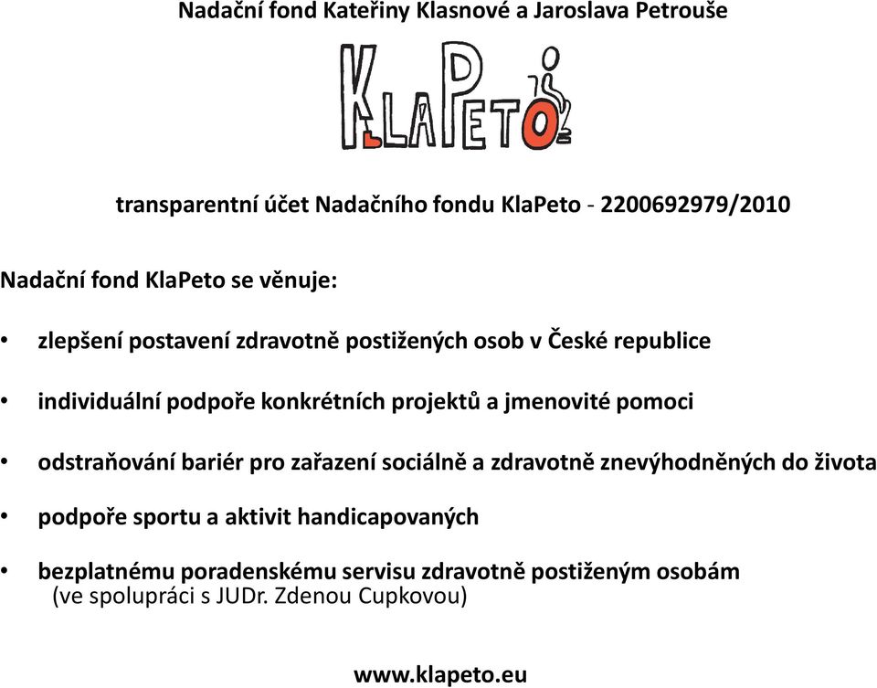 jmenovité pomoci odstraňování bariér pro zařazení sociálně a zdravotně znevýhodněných do života podpoře sportu a aktivit