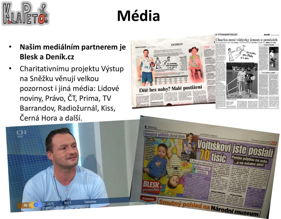 velkou pozornost i jiná média: Lidové noviny, Právo,