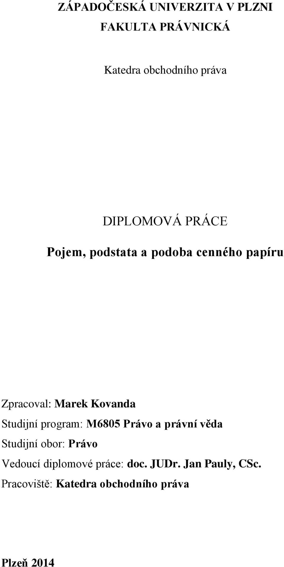 Kovanda Studijní program: M6805 Právo a právní věda Studijní obor: Právo