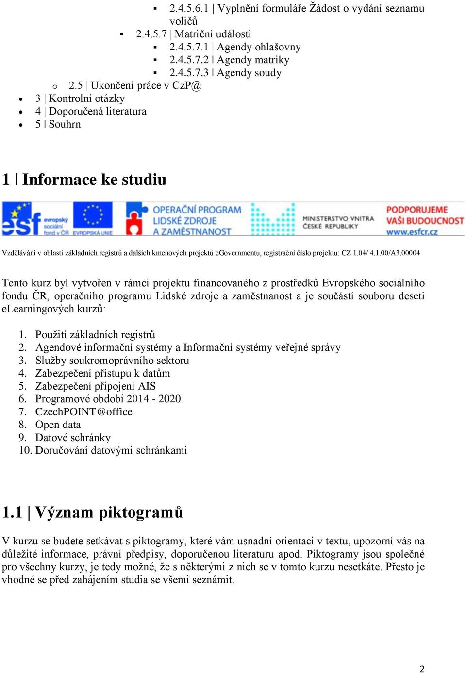 projektu: CZ 1.04/ 4.1.00/A3.