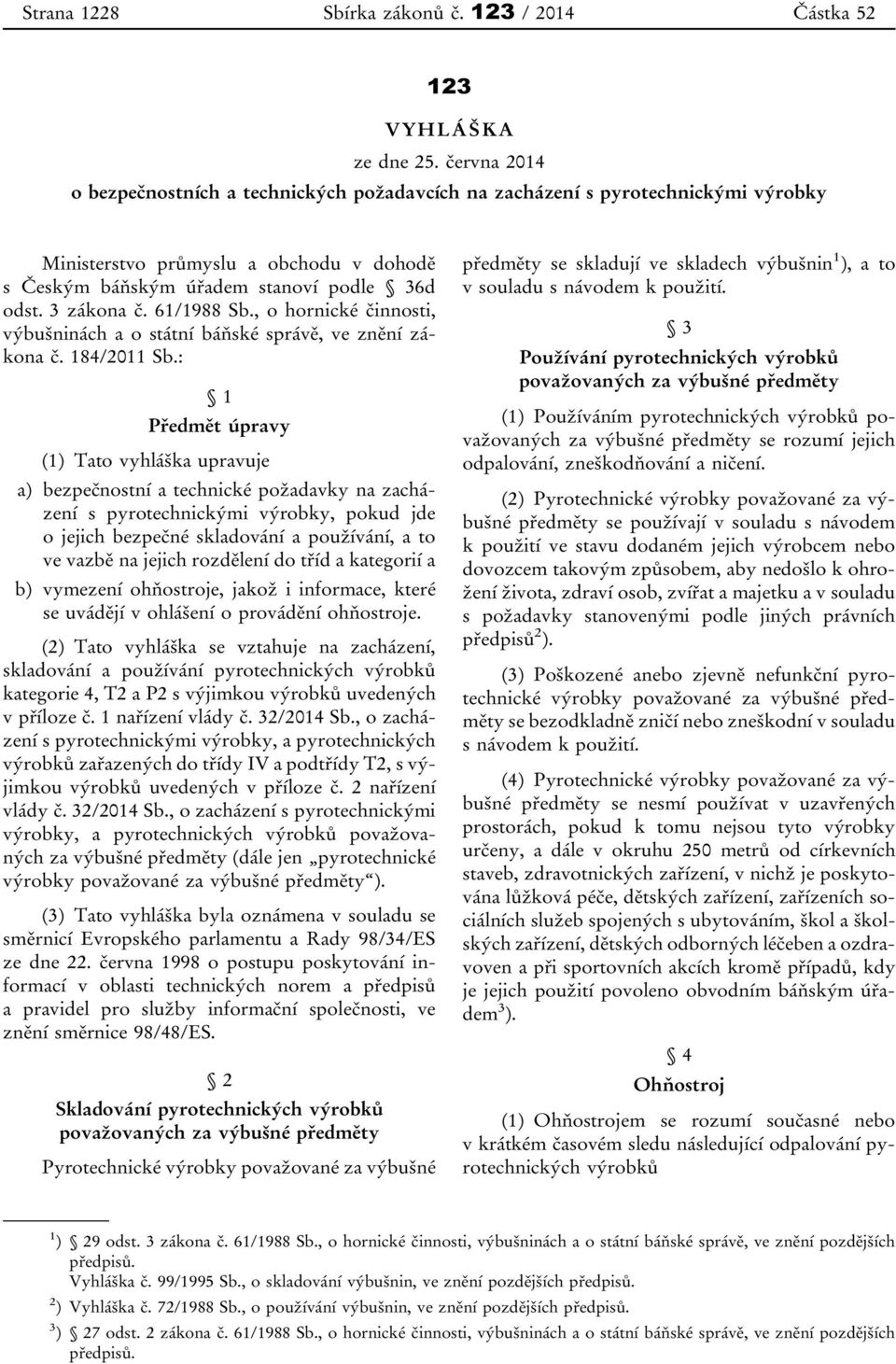 61/1988 Sb., o hornické činnosti, výbušninách a o státní báňské správě, ve znění zákona č. 184/2011 Sb.