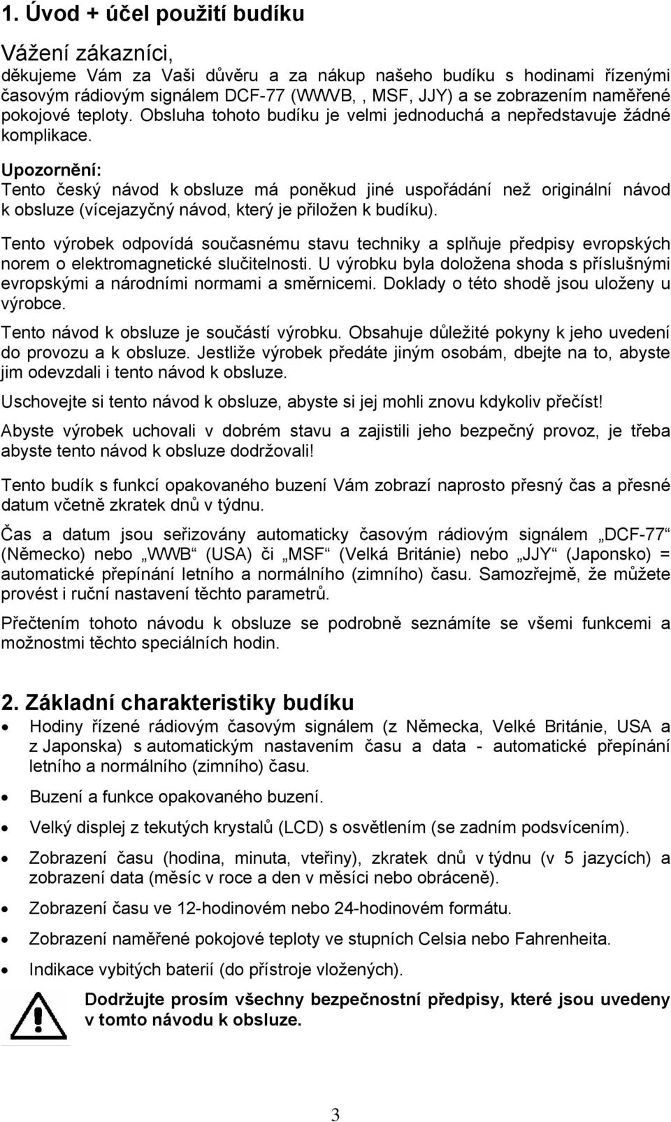 Upozornění: Tento český návod k obsluze má poněkud jiné uspořádání než originální návod k obsluze (vícejazyčný návod, který je přiložen k budíku).