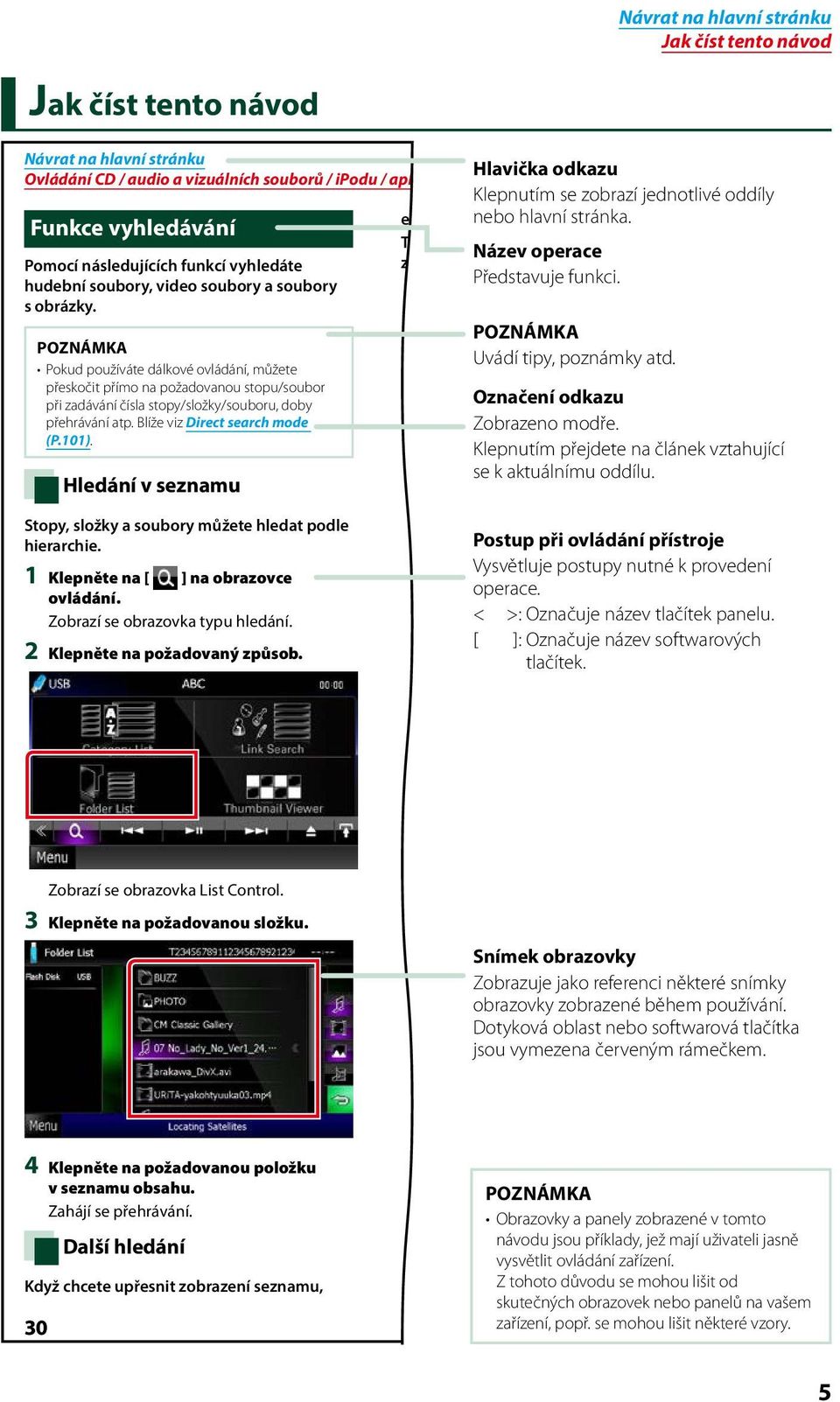 Blíže viz Direct search mode (P.101). Hledání v seznamu Hlavička odkazu Klepnutím se zobrazí jednotlivé oddíly existují další nebo možnosti hlavní hledání. stránka.