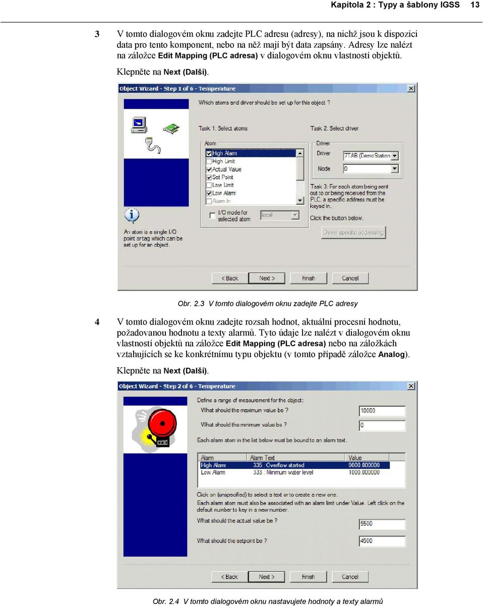 3 V tomto dialogovém oknu zadejte PLC adresy 4 V tomto dialogovém oknu zadejte rozsah hodnot, aktuální procesní hodnotu, požadovanou hodnotu a texty alarmů.