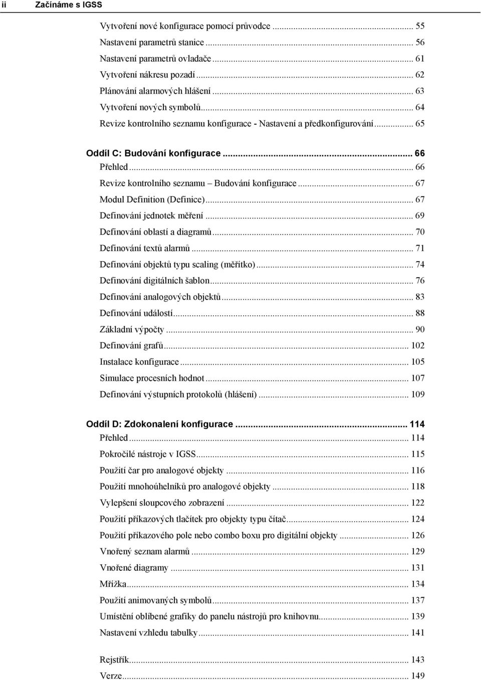 .. 66 Revize kontrolního seznamu Budování konfigurace... 67 Modul Definition (Definice)... 67 Definování jednotek měření... 69 Definování oblastí a diagramů... 70 Definování textů alarmů.