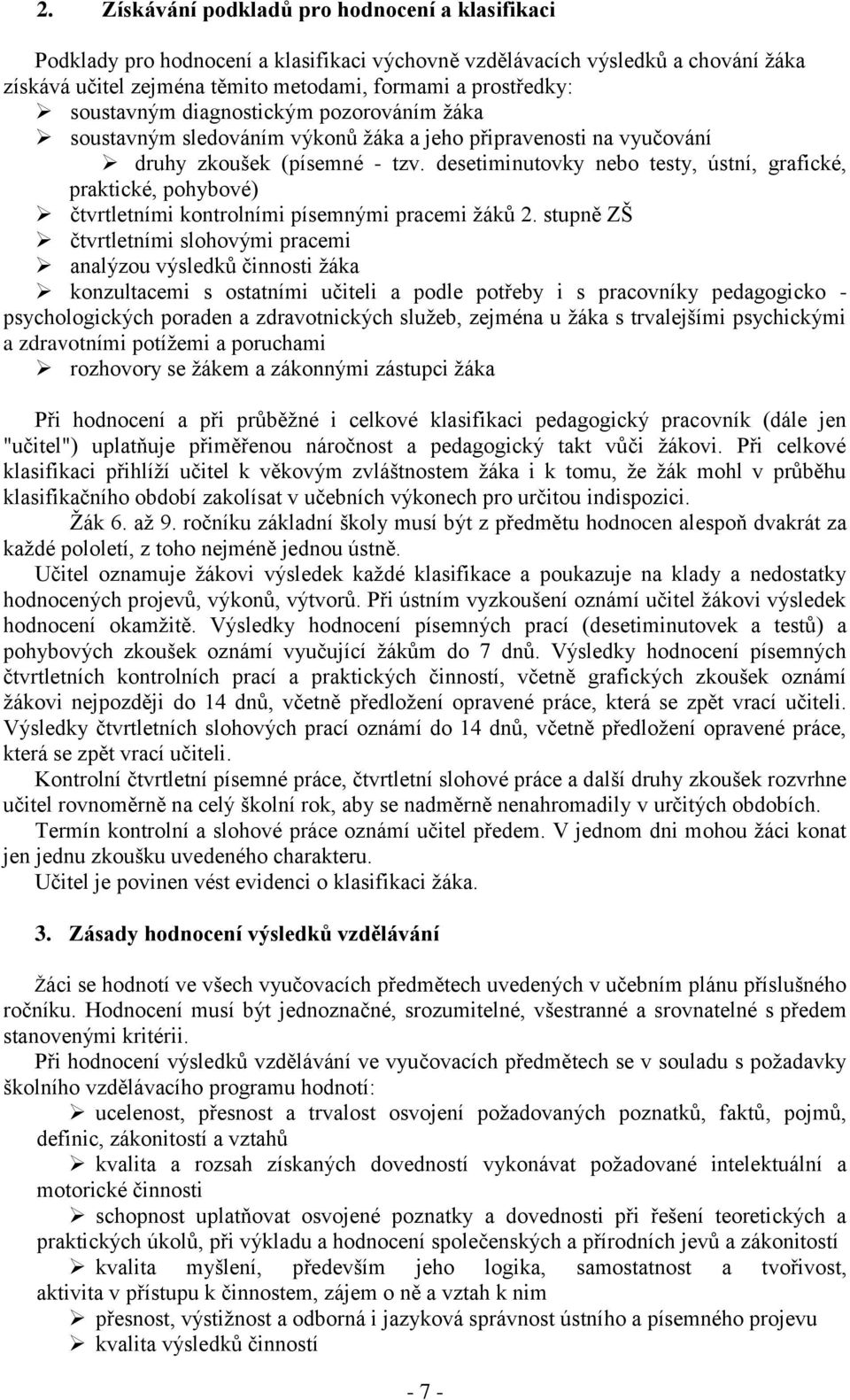 desetiminutovky nebo testy, ústní, grafické, praktické, pohybové) čtvrtletními kontrolními písemnými pracemi žáků 2.