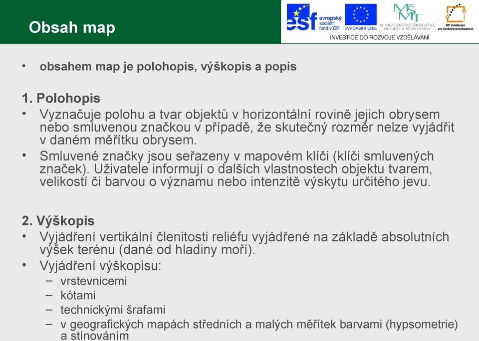 Smluvené značky jsou seřazeny v mapovém klíči (klíči smluvených značek).