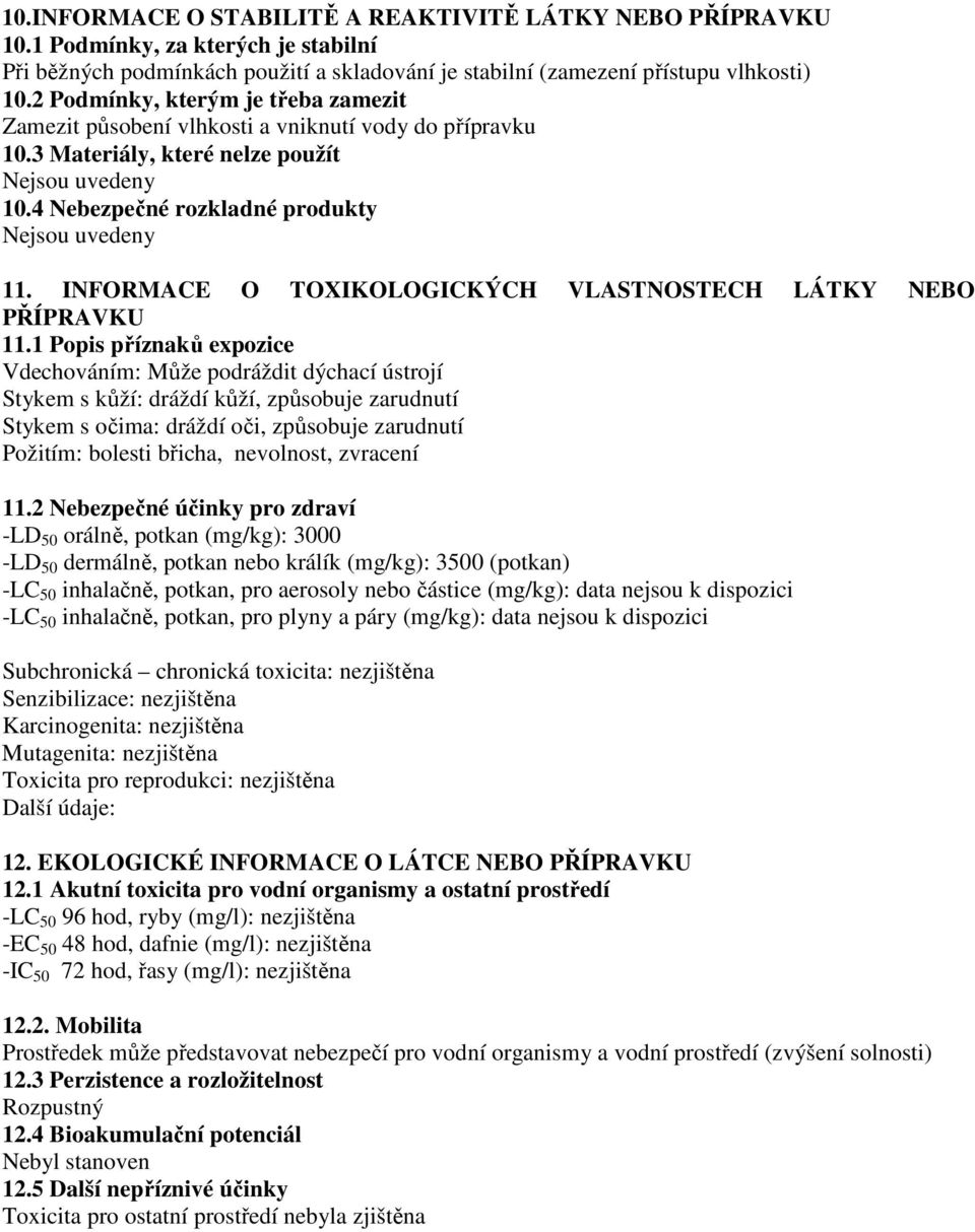 INFORMACE O TOXIKOLOGICKÝCH VLASTNOSTECH LÁTKY NEBO PŘÍPRAVKU 11.