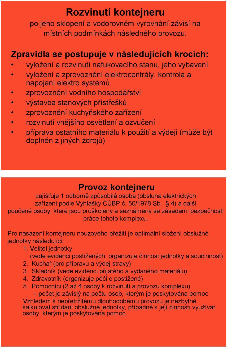 hospodářství výstavba stanových přístřešků zprovoznění kuchyňského zařízení rozvinutí vnějšího osvětlení a ozvučení příprava ostatního materiálu k použití a výdeji (může být doplněn z jiných zdrojů)