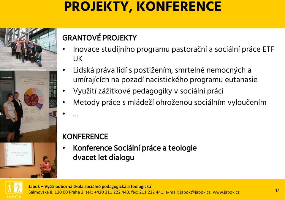 sociální práci Metody práce s mládeží ohroženou sociálním vyloučením KONFERENCE Konference Sociální práce a teologie