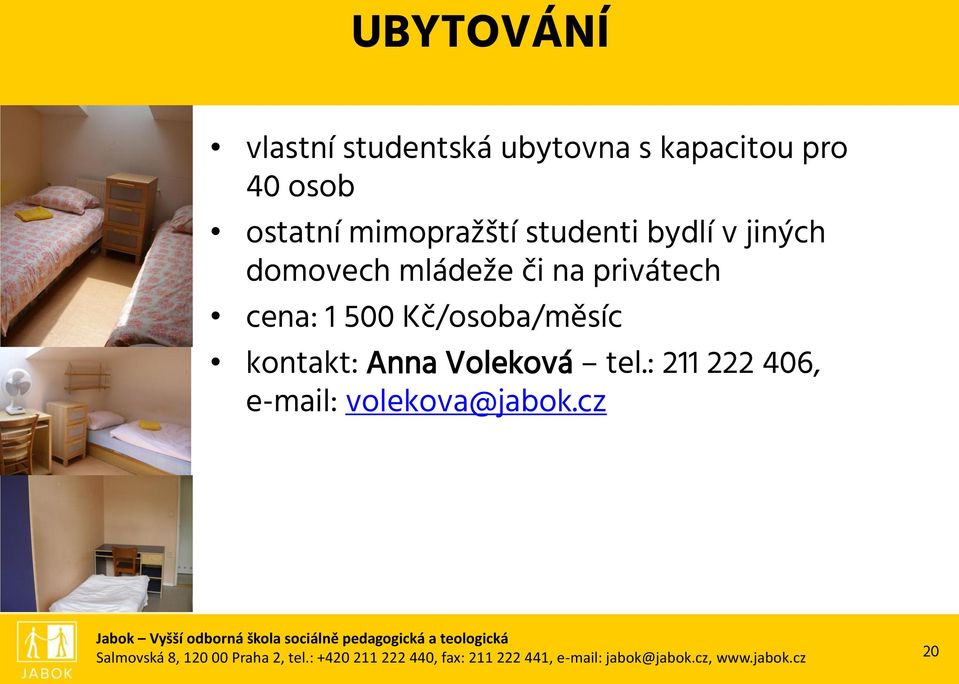 kontakt: Anna Voleková tel.: 211 222 406, e-mail: volekova@jabok.