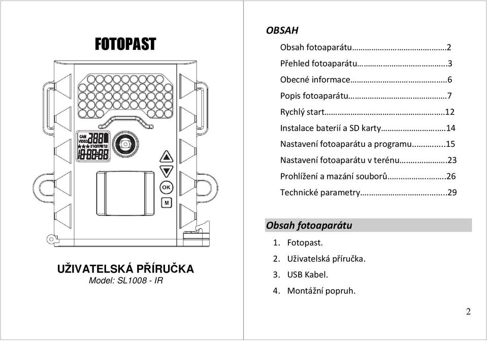 .....15 Nastavení fotoaparátu v terénu....23 Prohlížení a mazání souborů......26 Technické parametry.