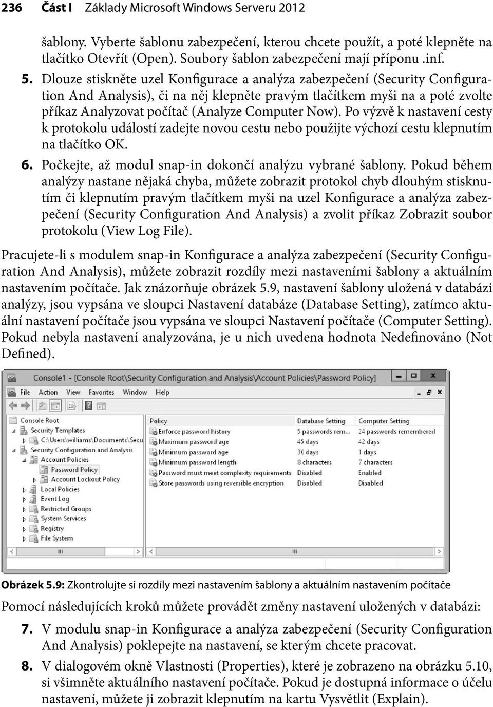 Now). Po výzvě k nastavení cesty k protokolu událostí zadejte novou cestu nebo použijte výchozí cestu klepnutím na tlačítko OK. 6. Počkejte, až modul snap-in dokončí analýzu vybrané šablony.