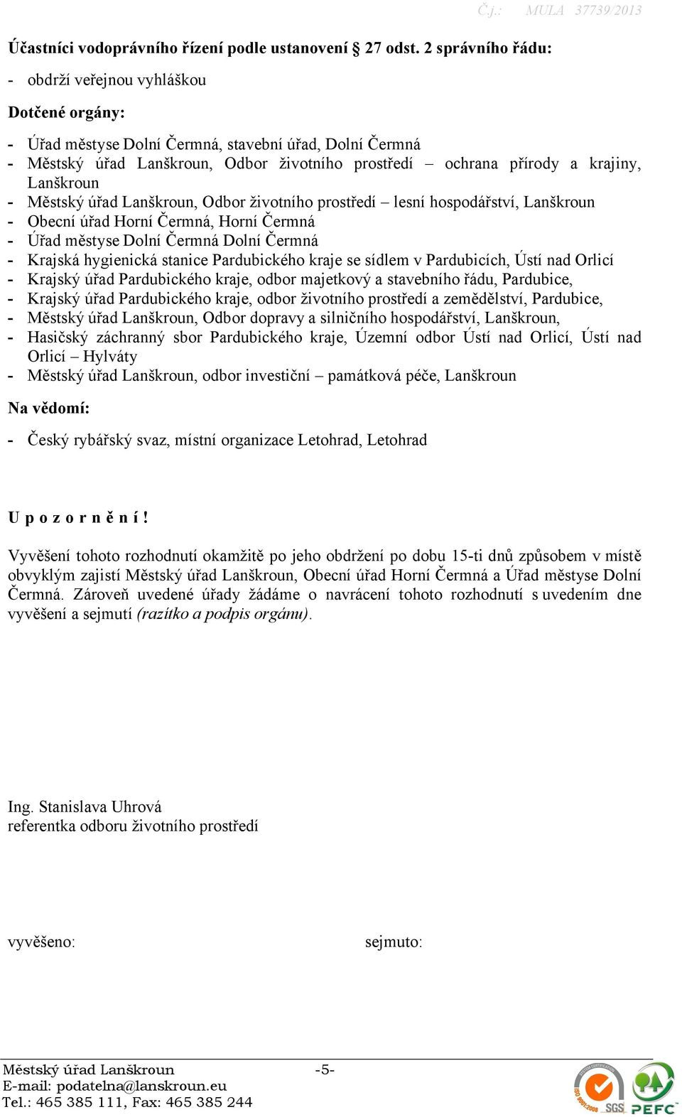 : MULA 37739/2013 - Úřad městyse Dolní Čermná, stavební úřad, Dolní Čermná - Městský úřad Lanškroun, Odbor životního prostředí ochrana přírody a krajiny, Lanškroun - Městský úřad Lanškroun, Odbor