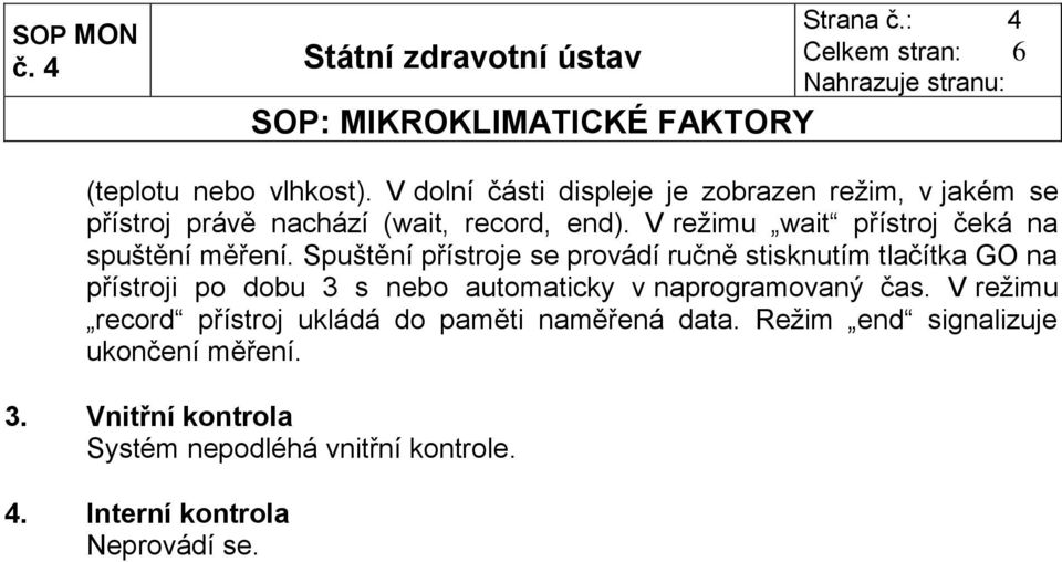 V režimu wait přístroj čeká na spuštění měření.