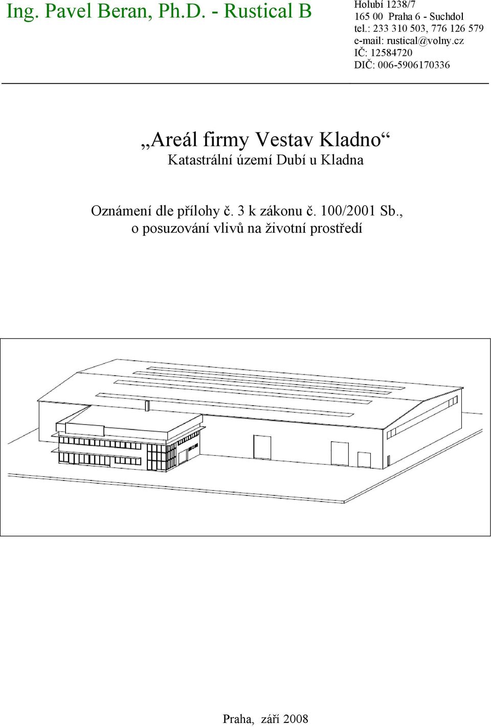 cz IČ: 12584720 DIČ: 006-5906170336 Areál firmy Vestav Kladno Katastrální území