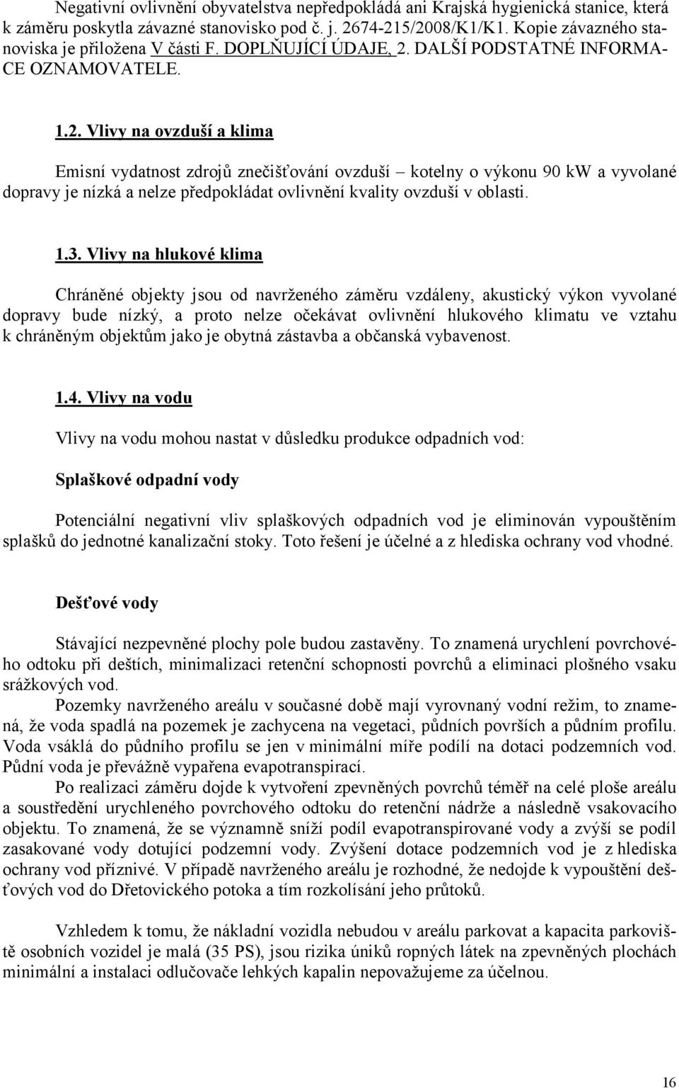 DALŠÍ PODSTATNÉ INFORMA- CE OZNAMOVATELE. 1.2.