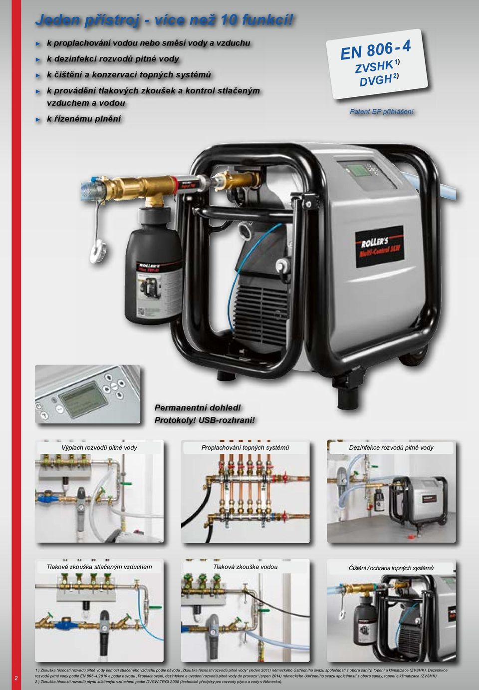 plnění EN 806-4 ZVSHK 1) DVGH 2) Patent EP přihlášen! Permanentní dohled! Protokoly! USB-rozhraní!