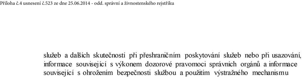 poskytování služeb nebo při usazování, informace související s výkonem dozorové