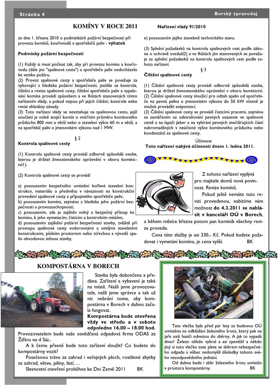 (dále jen "spalinová cesta") a spotřebiče paliv nedocházelo ke vzniku požáru.