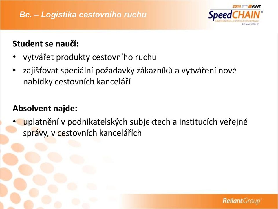 nové nabídky cestovních kanceláří Absolvent najde: uplatnění v