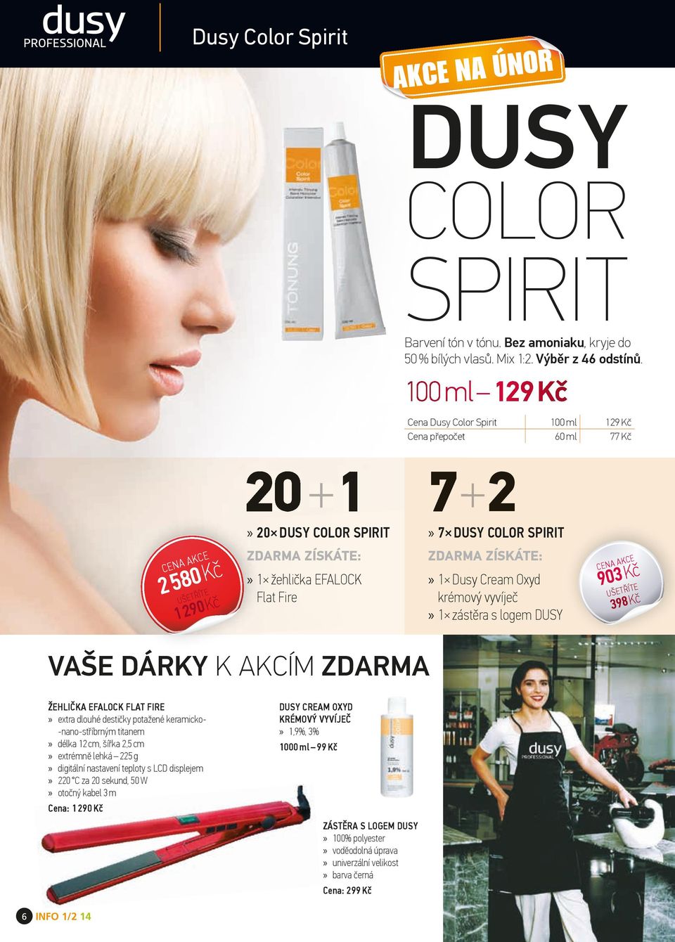 ZÍSKÁTE:» 1 Dusy Cream Oxyd krémový vyvíječ» 1 zástěra s logem DUSY CENA AKCE 903 Kč UŠETŘÍTE 398 Kč VAŠE DÁRKY K AKCÍM ZDARMA ŽEHLIČKA EFALOCK FLAT FIRE» extra dlouhé destičky potažené keramicko-