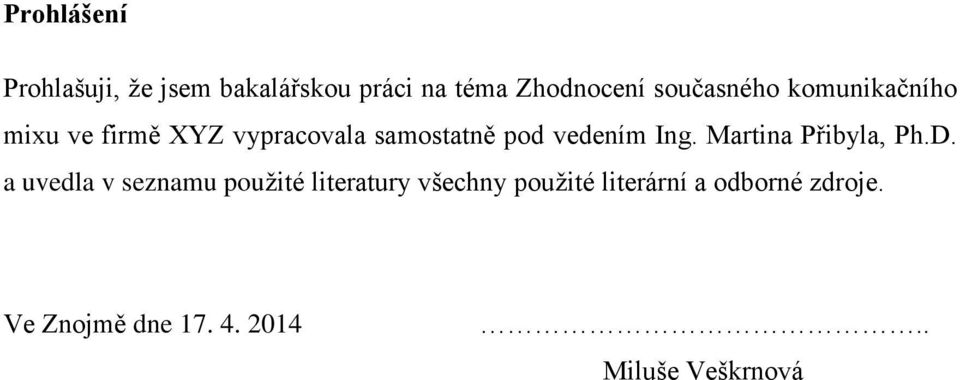 vedením Ing. Martina Přibyla, Ph.D.