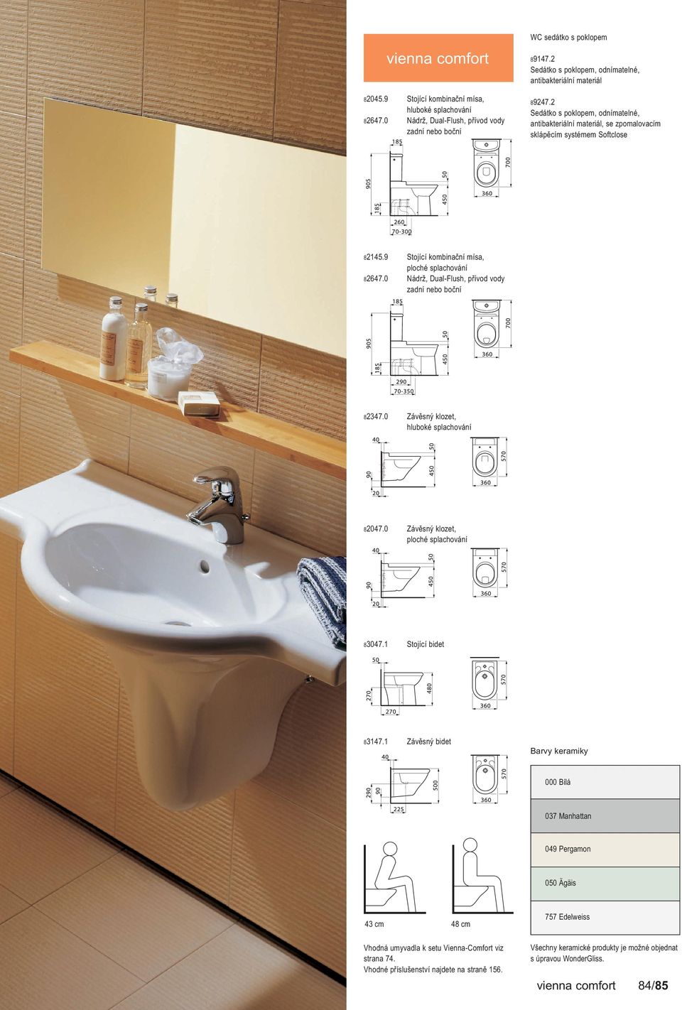 9 Stojící kombinační mísa, ploché splachování 82647.0 Nádrž, Dual-Flush, přívod vody zadní nebo boční 82347.0 Závěsný klozet, hluboké splachování 82047.0 Závěsný klozet, ploché splachování 83047.