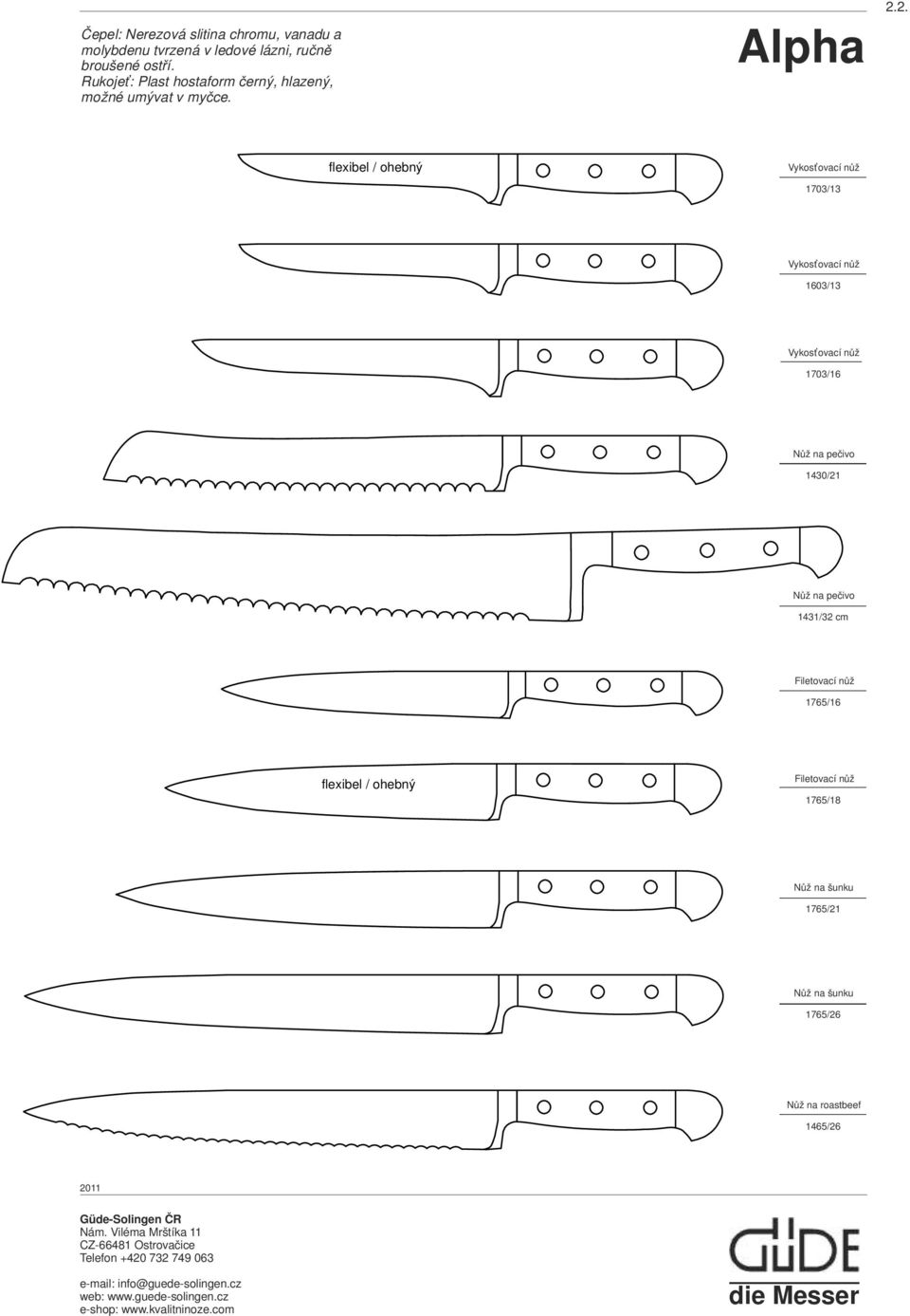 2. flexibel / ohebný Vykosťovací nůž 1703/13 Vykosťovací nůž 1603/13 Vykosťovací nůž 1703/16 Nůž na pečivo