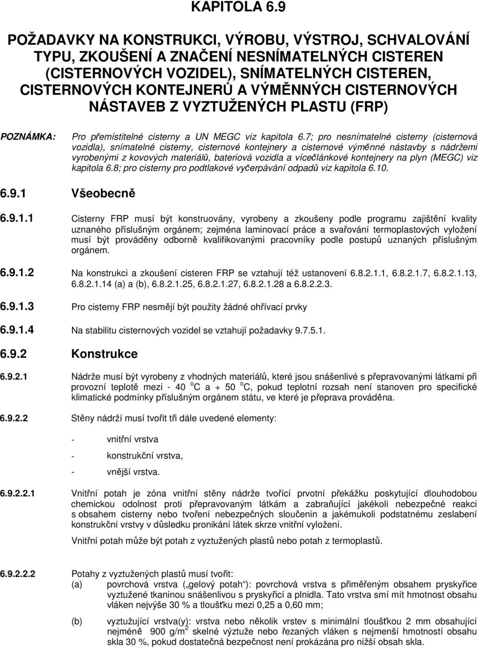 CISTERNOVÝCH NÁSTAVEB Z VYZTUŽENÝCH PLASTU (FRP) POZNÁMKA: Pro přemístitelné cisterny a UN MEGC viz kapitola 6.