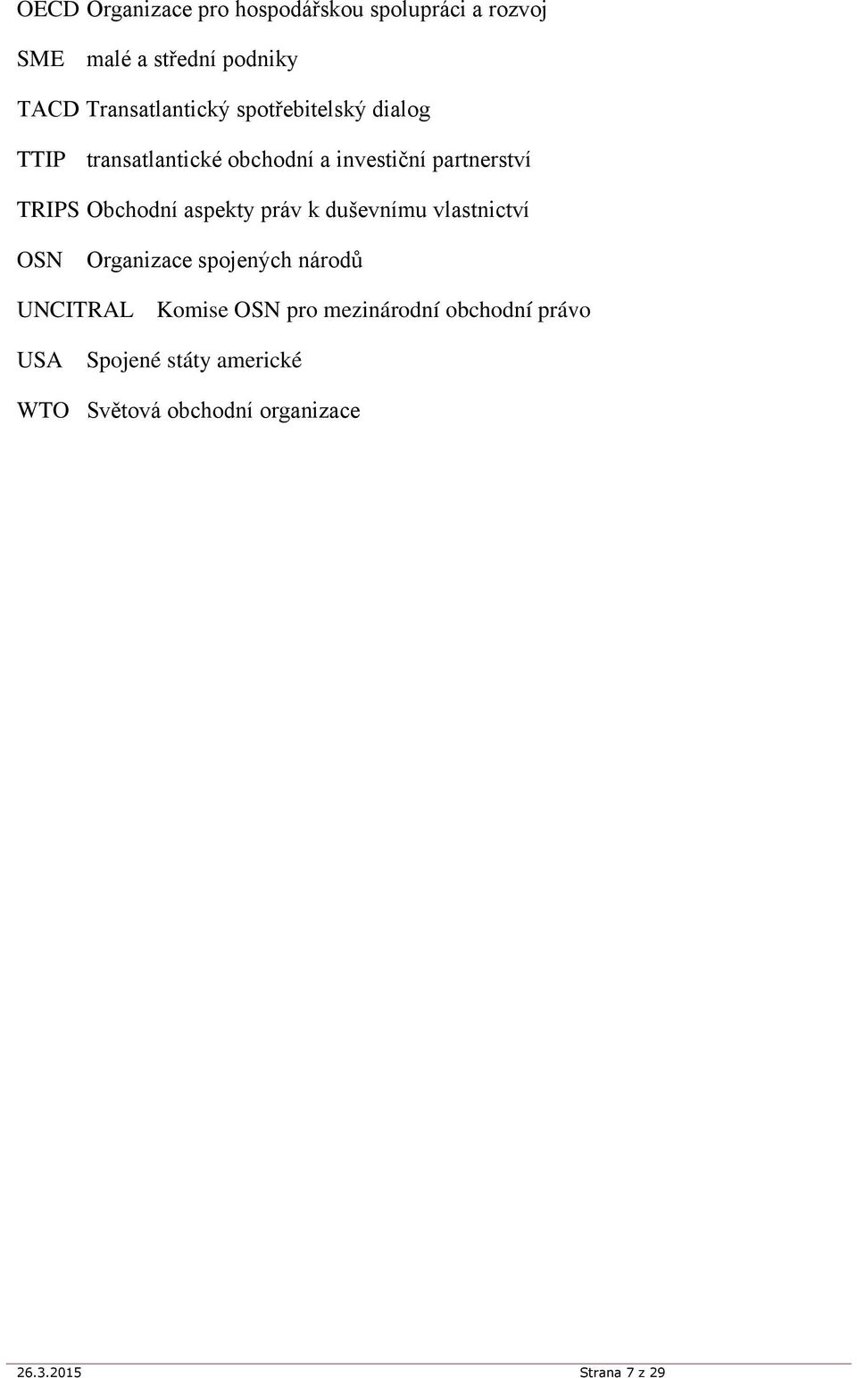Obchodní aspekty práv k duševnímu vlastnictví OSN Organizace spojených národů UNCITRAL Komise OSN