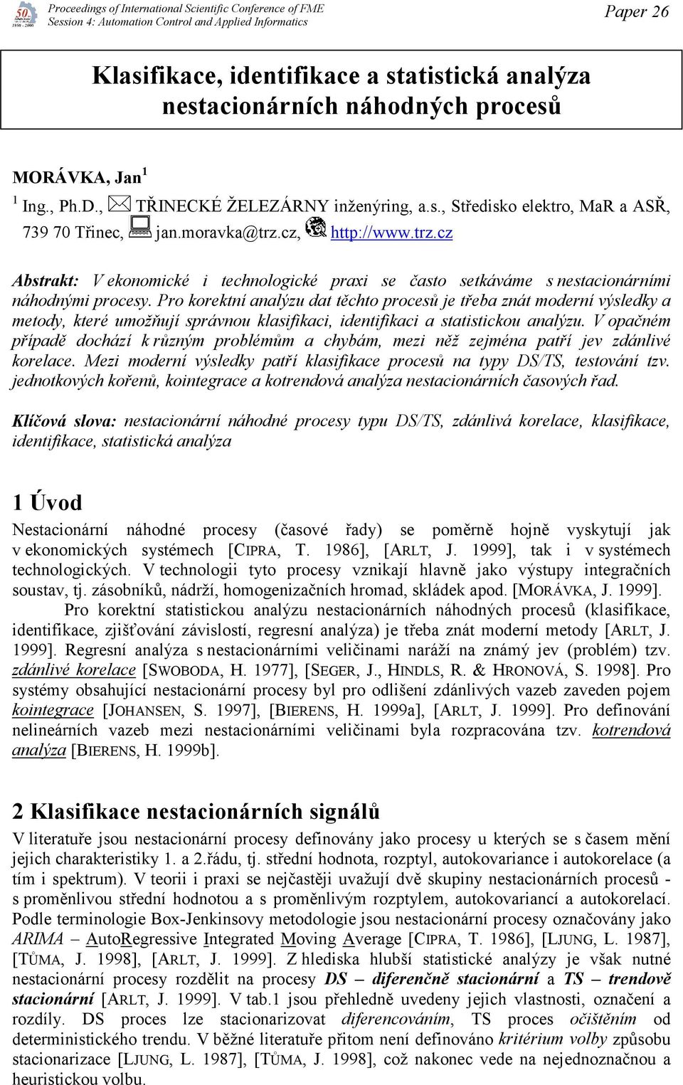cz, hp://www.rz.cz Absrak: V ekonomické i echnologické praxi se časo sekáváme s nesacionárními náhodnými procesy.