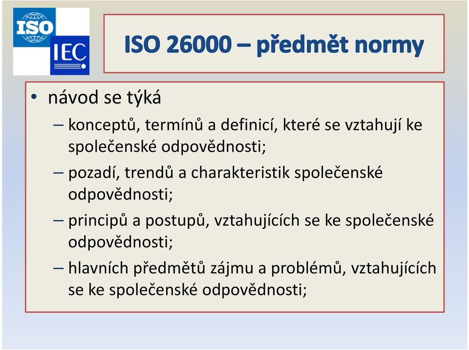 odpovědnosti; principů a postupů, vztahujících se ke společenské