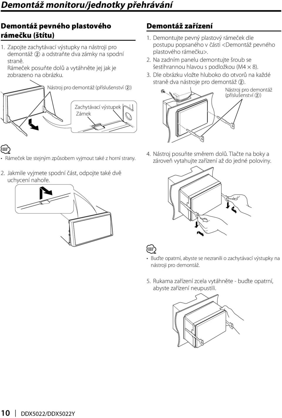 Demontujte pevný plastový rámeček dle postupu popsaného v části <Demontáž pevného plastového rámečku>. 2. Na zadním panelu demontujte šroub se šestihrannou hlavou s podložkou (M4 8). 3.
