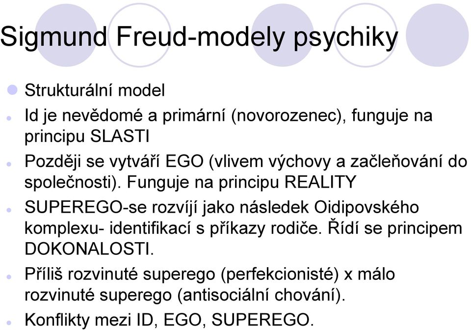 Funguje na principu REALITY SUPEREGO-se rozvíjí jako následek Oidipovského komplexu- identifikací s příkazy rodiče.