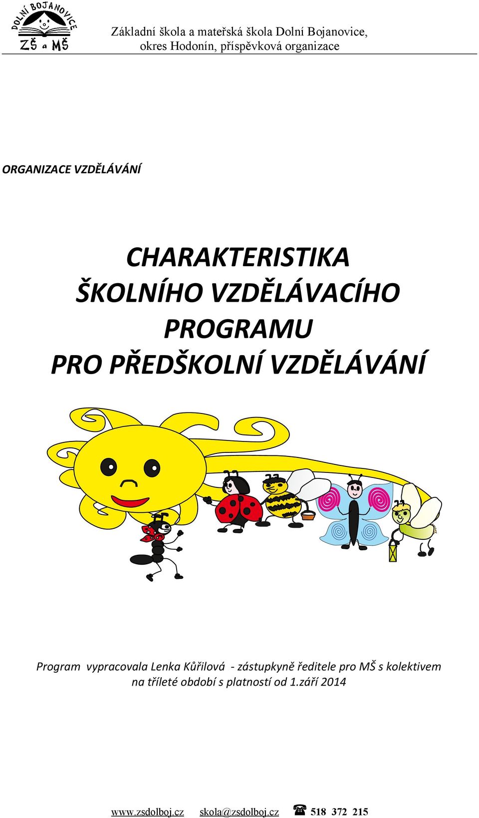 Kůřilová - zástupkyně ředitele pro MŠ s kolektivem na tříleté