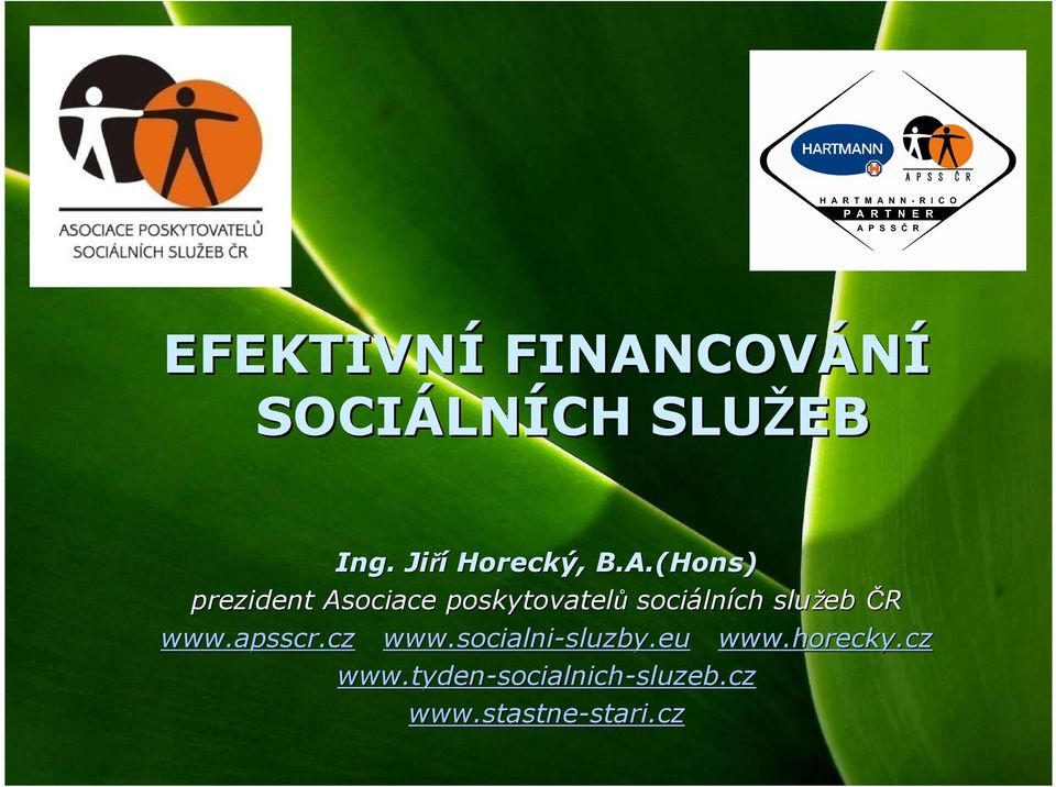 (Hons) prezident Asociace poskytovatelů sociáln lních služeb ČR www.