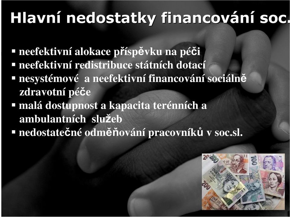 dotací nesystémové a neefektivní financování sociálně zdravotní péče