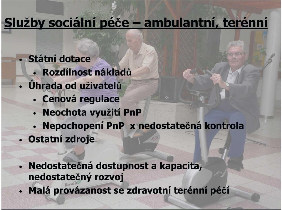 Nepochopení PnP x nedostatečná kontrola Ostatní zdroje Nedostatečná