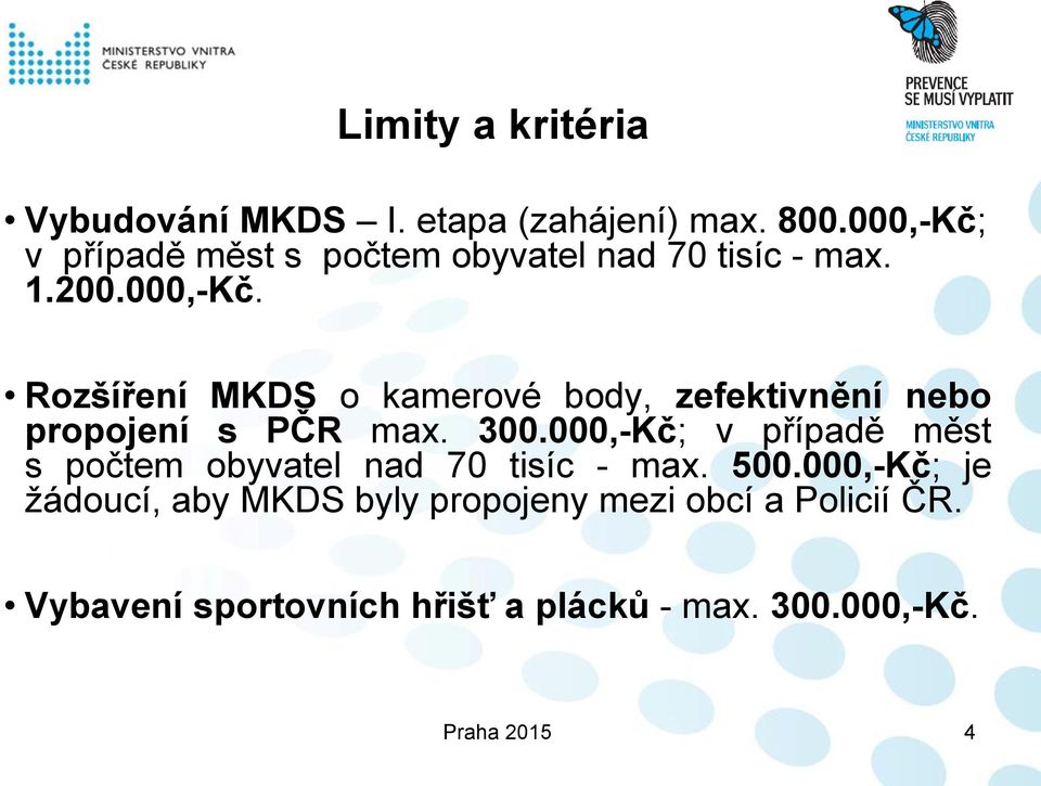 300.000,-Kč; v případě měst s počtem obyvatel nad 70 tisíc - max. 500.