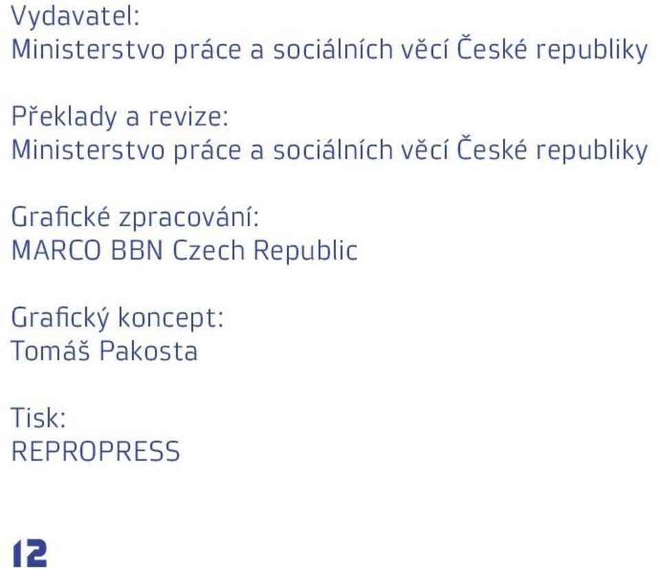 sociálních věcí České republiky Grafické zpracování: MARCO