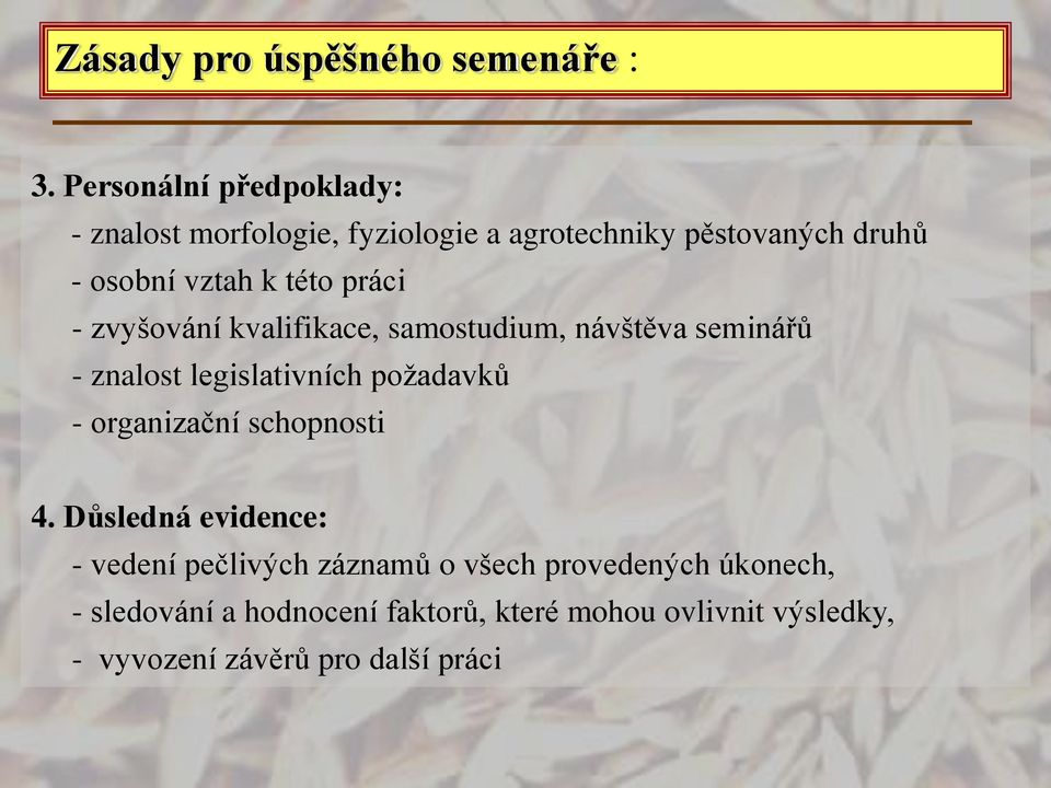 této práci - zvyšování kvalifikace, samostudium, návštěva seminářů - znalost legislativních požadavků -